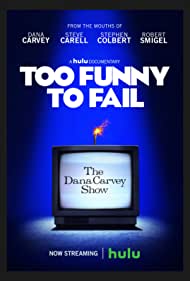 Too Funny to Fail: The Life & Death of The Dana Carvey Show (2017)